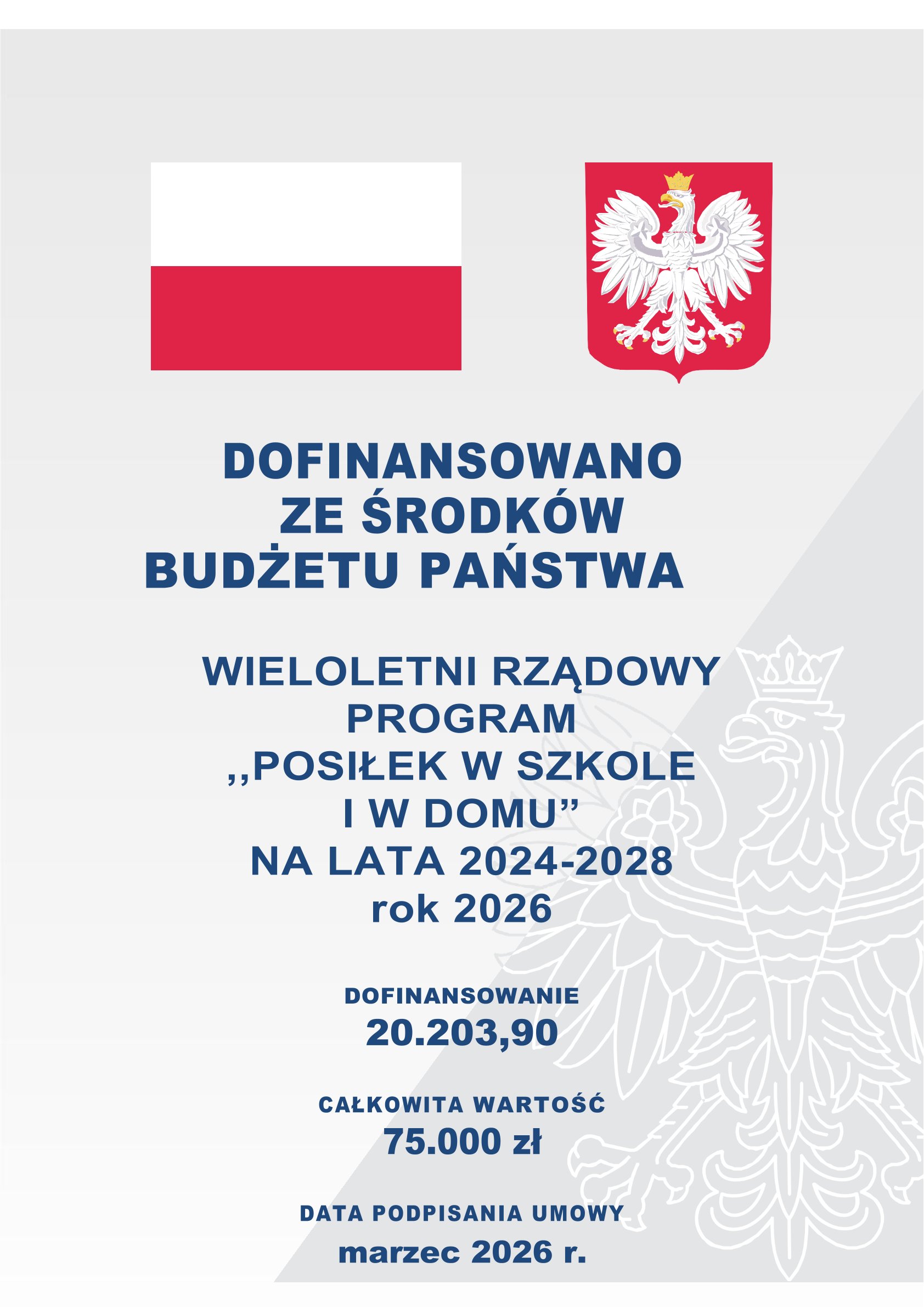Na plakacie widnieje flaga Polski oraz godło Polski. Na plakacie widnieje informacja, że w roku 2026 Gmina Tarnówka otrzymała dofinansowanie z budżetu państwa  w wysokości 20.203,90 zł na realizację wieloletniego rządowego programu  ,,Posiłek w szkole i w domu”. Całkowity koszt programu 75.000 zł. Data zawarcia umowy marzec 2026 r.